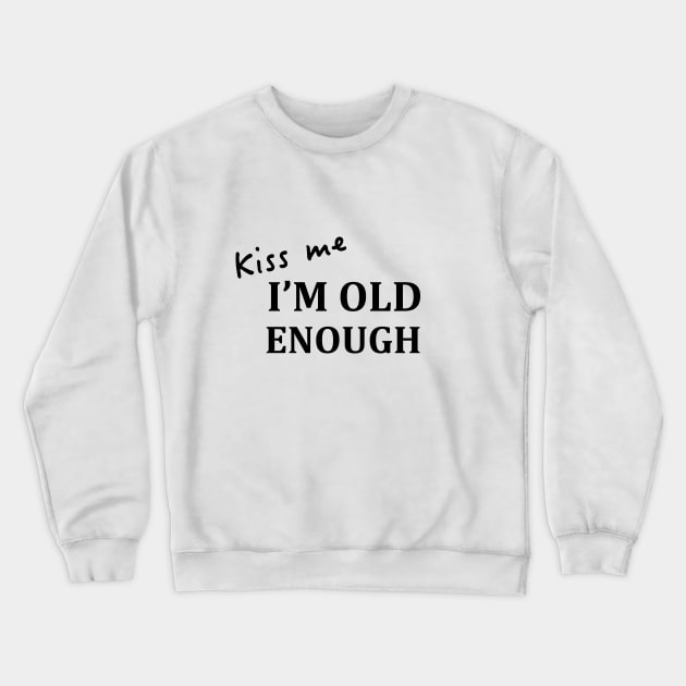 kiss me, I'm old enough dark Crewneck Sweatshirt by Olha_Kulbachna